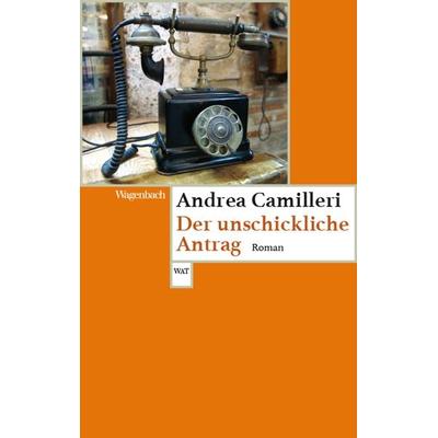 Der unschickliche Antrag, Taschenbuch von Andrea Camilleri, Wagenbach, K, 978-3-8031-2831-7