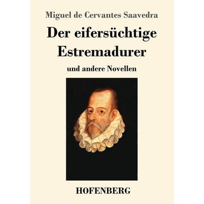 Der eifersüchtige Estremadurer, Taschenbuch von Miguel de Cervantes Saavedra, Hofenberg, 978-3-7437-3564-4