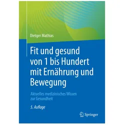 Fit und gesund von 1 bis Hundert mit Ernährung und Bewegung, Fachbücher von Dietger Mathias