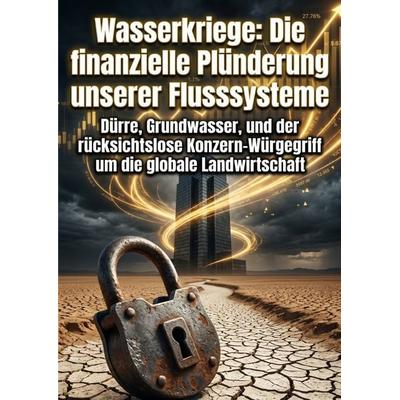 Wasserkriege: Die finanzielle Plünderung unserer Flusssysteme, Taschenbuch von Isabell Plath, Epubli, 978-3-565-41781-0