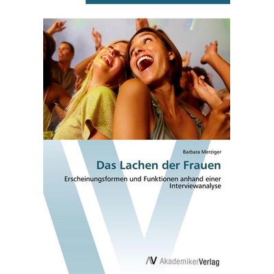 Das Lachen der Frauen, Taschenbuch von Barbara Merziger, AV Akademikerverlag, 978-3-639-41662-6