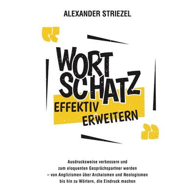 Wortschatz effektiv erweitern, Taschenbuch von Alexander Striezel, Lucid Page Media, 978-3-9893552-8-6