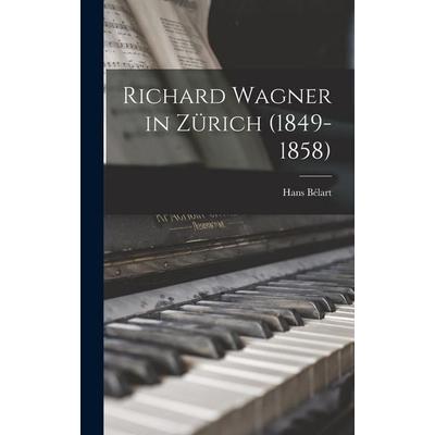 Richard Wagner in Zürich (1849-1858) -