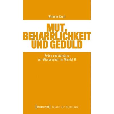 Mut, Beharrlichkeit und Geduld, Taschenbuch von Wilhelm Krull, Transcript, 978-3-8376-8099-7
