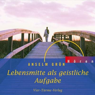 Lebensmitte als geistliche Aufgabe - Anselm Grün, Audio, 9783736501782