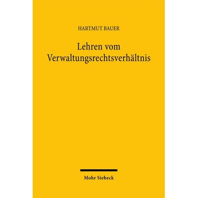 Lehren vom Verwaltungsrechtsverhältnis, Taschenbuch von Hartmut Bauer, Mohr Siebeck, 978-3-16-161840-6