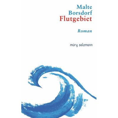 Flutgebiet, Gebundene Ausgabe von Malte Borsdorf, Muery Salzmann, 978-3-99014-188-5