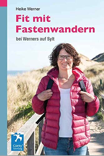 Heike Werner - Fit mit Fastenwandern: bei Werners auf Sylt (ClarityCollection / Schönes und Spannendes aus Gesundheit, Spiritualität und Natur) - Preis vom 13.10.2026 11:25:28 h