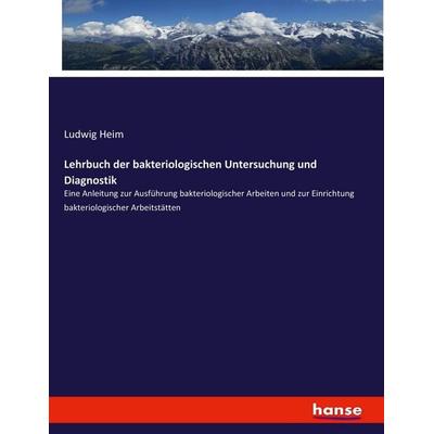 Lehrbuch der bakteriologischen Untersuchung und Diagnostik, Taschenbuch von Ludwig Heim, Hansebooks, 978-3-7434-7220-4