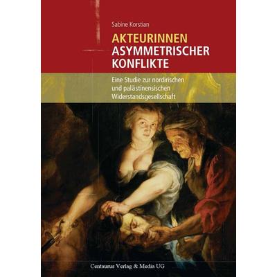 Akteurinnen asymmetrischer Konflikte, Taschenbuch von Sabine Korstian, Springer Fachmedien Wiesbaden GmbH, 978-3-8255-0761-9