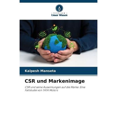CSR und Markenimage, Taschenbuch von Kalpesh Manseta, Verlag Unser Wissen, 978-620-9-86792-7