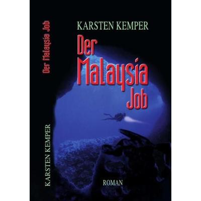 Der Malaysia Job, Taschenbuch von Karsten Kemper, Epubli, 978-3-8442-8666-3