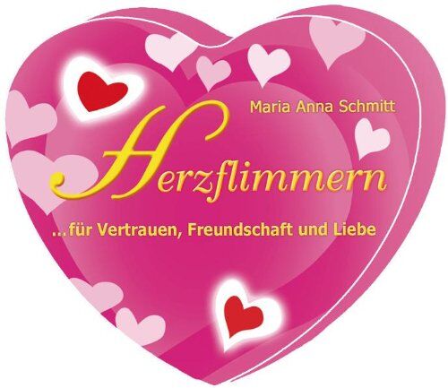 Schmitt, Maria Anna - Herzflimmern - für Vertrauen, Freundschaft und Liebe - Preis vom 19.10.2026 19:33:35 h