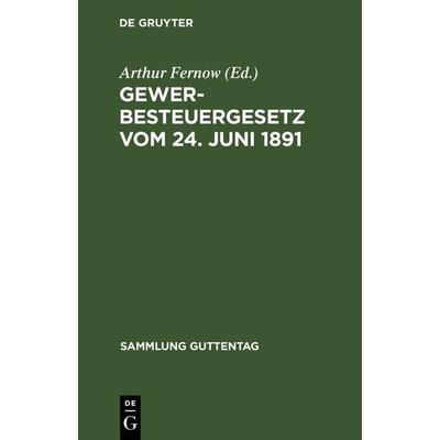 Gewerbesteuergesetz vom 24. Juni 1891, Gebundene Ausgabe von , De Gruyter, 978-3-11-122627-9