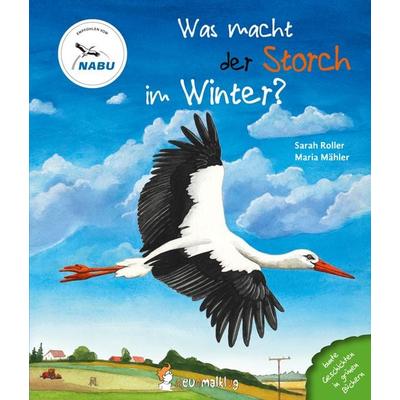 Was macht der Storch im Winter?, Gebundene Ausgabe von Sarah Roller, Neunmalklug verlag GbR - Charlotte Stiefel & Sarah Roller, 978-3-945677-08-7