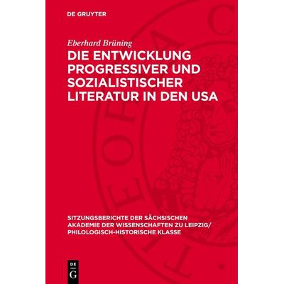 Die Entwicklung progressiver und sozialistischer Literatur in den USA, Gebundene Ausgabe von Eberhard Brüning, De Gruyter, 978-3-11-272652-5