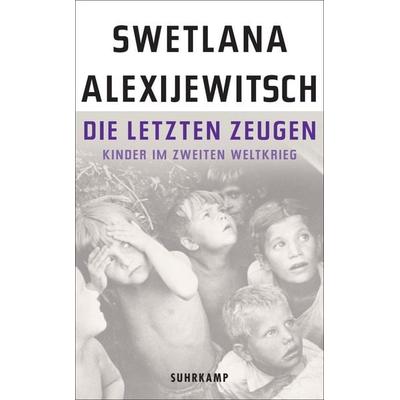 Die letzten Zeugen, Taschenbuch von Swetlana Alexijewitsch, Suhrkamp