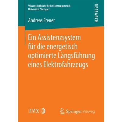 Ein Assistenzsystem für die energetisch optimierte Längsführung eines Elektrofahrzeugs, Taschenbuch von Andreas Freuer, Springer Fachmedien Wiesbaden
