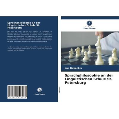 Sprachphilosophie an der Linguistischen Schule St. Petersburg, Taschenbuch von Luc Debacker, Verlag Unser Wissen, 978-620-3-81804-8