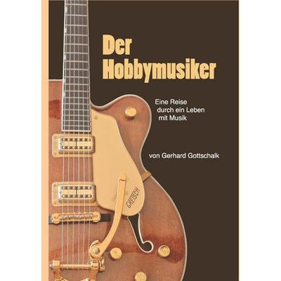 Der Hobbymusiker, Taschenbuch von Gerhard Gottschalk, BoD – Books on Demand, 978-3-7357-9498-7