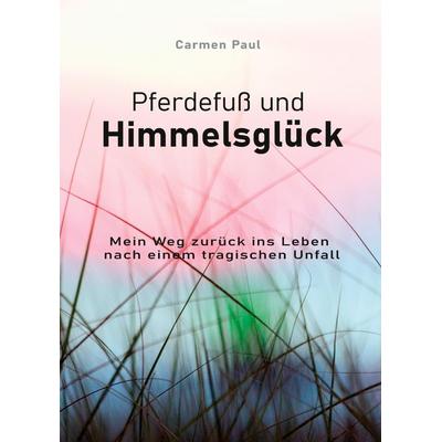 Pferdefuß und Himmelsglück, Taschenbuch von Carmen Paul, MarTONius, 978-3-949073-60-1