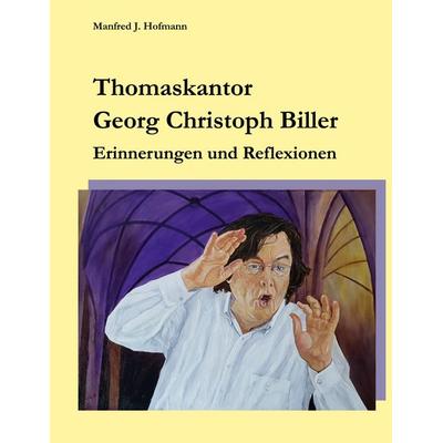 Thomaskantor Georg Christoph Biller -