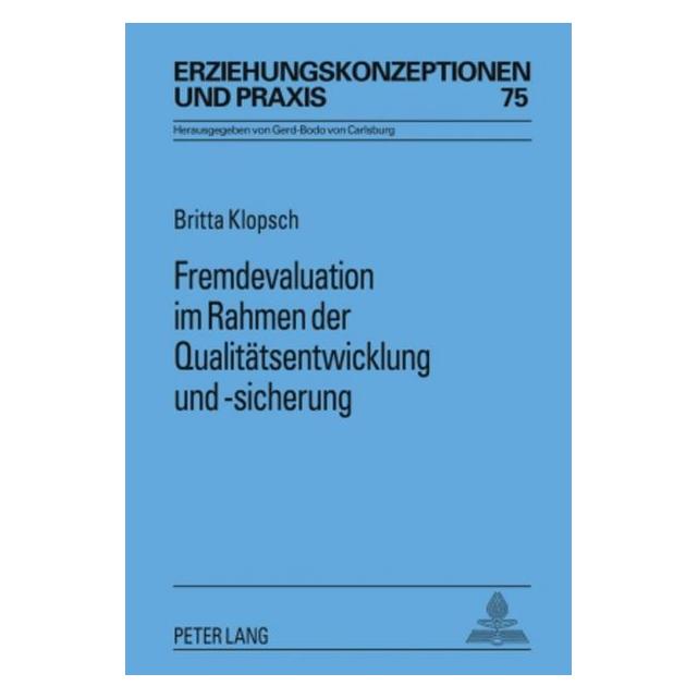 Peter Lang Fremdevaluation im Rahmen der Qualitätsentwicklung und -sicherung (Deutsch, Hardcover, Britta Klopsch) (32936086)