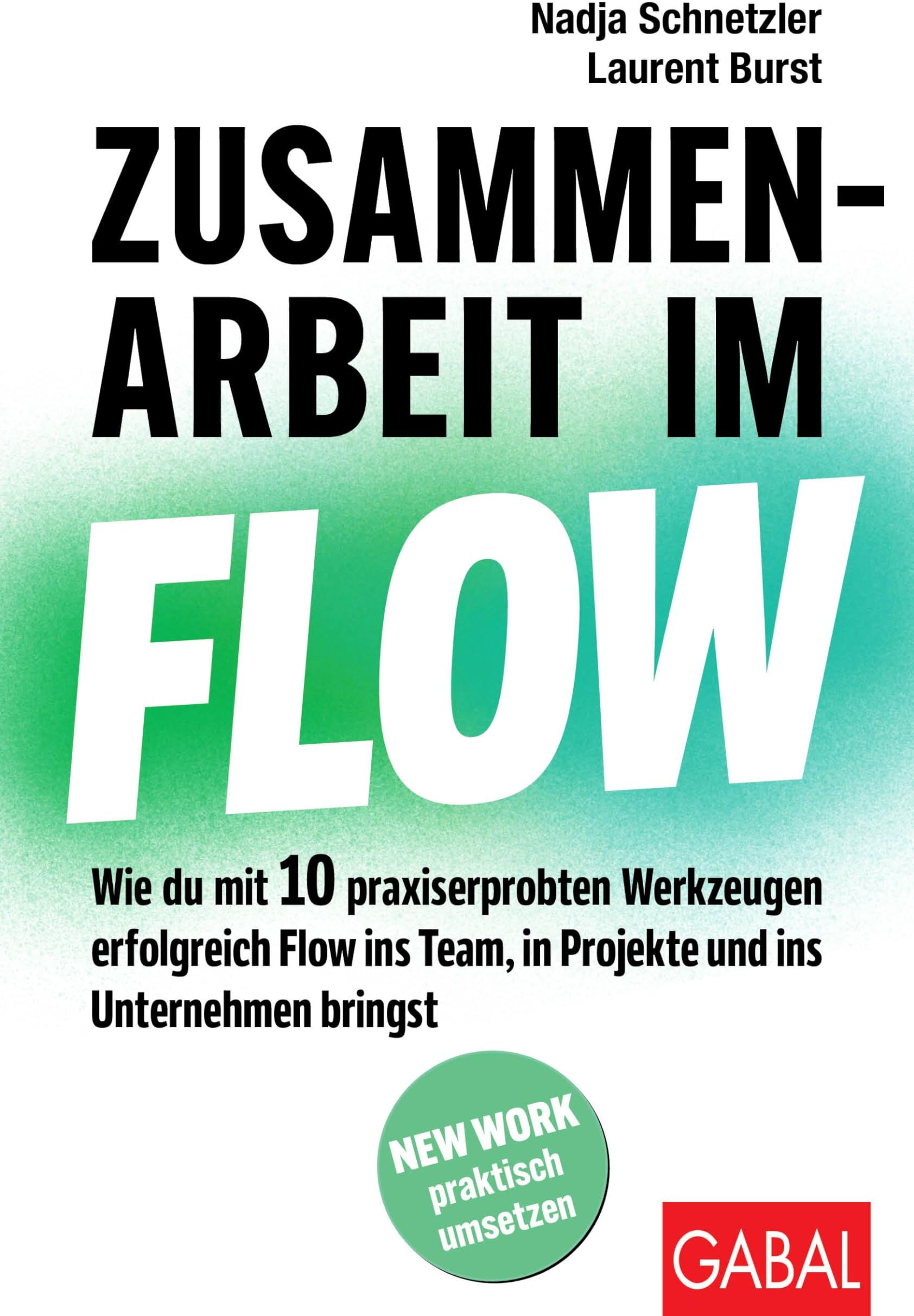 Nadja Schnetzler - Zusammenarbeit im Flow: Wie du mit 10 praxiserprobten Werkzeugen erfolgreich Flow ins Team, in Projekte und ins Unternehmen bringst - Preis vom 10.10.2026 11:48:34 h