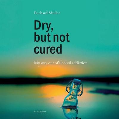 Dry, but not cured - Richard Müller, Audio, 9783830192947