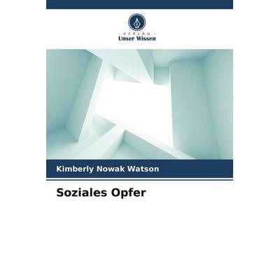 Soziales Opfer, Taschenbuch von Kimberly Nowak Watson, Verlag Unser Wissen