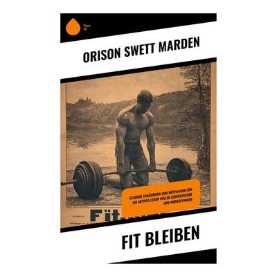 Fit bleiben, Taschenbuch von Orison Swett Marden, Copycat, 978-80-283-9722-7