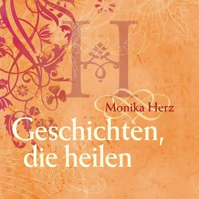 Geschichten, die heilen - Monika Herz, Audio, 9783784492674