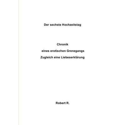 Der sechste Hochzeitstag, Taschenbuch von Robert R., Epubli, 978-3-7375-3455-0