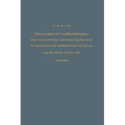 Bibliographie der Veröffentlichungen über den Leichtbau und seine Randgebiete im deutschen und ausländischen Schrifttum aus den Jahren 1955 bis 1959 /