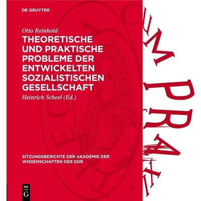 Theoretische und praktische Probleme der entwickelten sozialistischen Gesellschaft, Gebundene Ausgabe von Otto Reinhold, De Gruyter, 978-3-11-277218-8