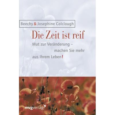 Die Zeit ist reif!, Taschenbuch von Beechy Colclough,Josephine Colclough, Mvg, 978-3-86882-319-6