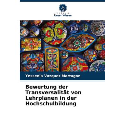Bewertung der Transversalität von Lehrplänen in der Hochschulbildung, Taschenbuch von Yessenia Vázquez Martagón, Verlag Unser Wissen,