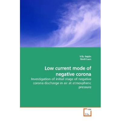 Repän, V: Low current mode of negative corona, Taschenbuch von Villu Repän, VDM, 978-3-639-12689-1