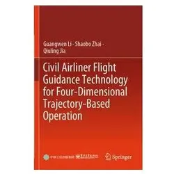 Civil Airliner Flight Guidance Technology for Four-Dimensional Trajectory-Based, Fachbücher von Shaobo Zhai, Qiuling Jia, Guangwen Li