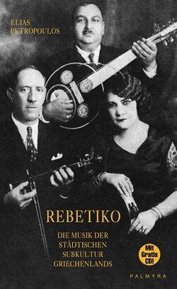 Elias Petropoulos - Rebetiko: Die Musik der städtischen Subkultur Griechenlands, inkl. Audio-CD - Preis vom 09.10.2026 07:28:09 h