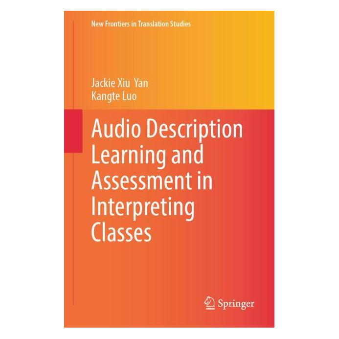 Springer Audio description Learning and assessment in interpreting classes (Englisch, Hardcover, Jackie Xiu Yan, Kangte Luo) (61564389)