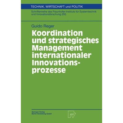 Koordination und strategisches Management internationaler Innovationsprozesse, Taschenbuch von Guido Reger, Physica, 978-3-7908-1015-8