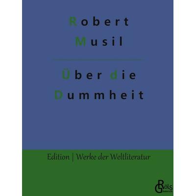 Über die Dummheit, Gebundene Ausgabe von Robert Musil, Gröls Verlag, 978-3-96637-211-4