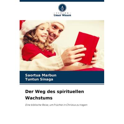 Der Weg des spirituellen Wachstums, Taschenbuch von Saortua Marbun,Tuntun Sinaga, Verlag Unser Wissen, 978-620-8-13366-5