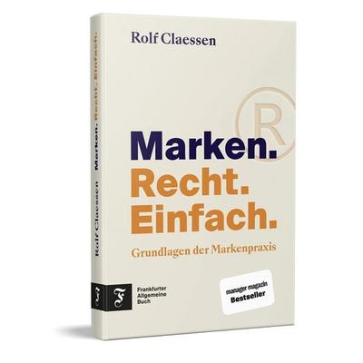 Marken. Recht. Einfach., Taschenbuch von Rolf Claessen, Frankfurter Allgemeine Buch, 978-3-96251-218-7