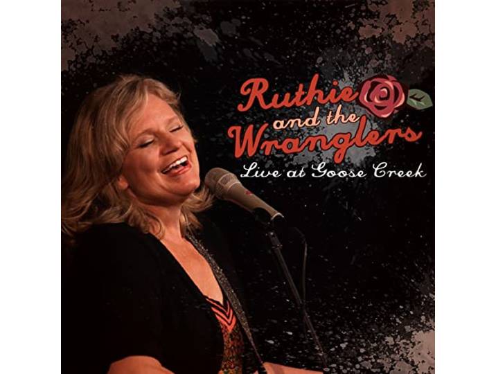 Ruthie & The Wranglers - Live At Goose Creek