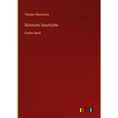 Römische Geschichte, Gebundene Ausgabe von Theodor Mommsen, Outlook, 978-3-368-43699-5