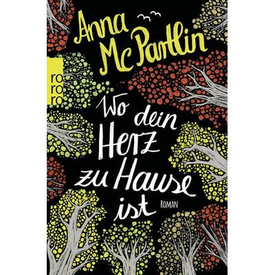 Wo dein Herz zu Hause ist, Taschenbuch von Anna McPartlin, Rowohlt Taschenbuch