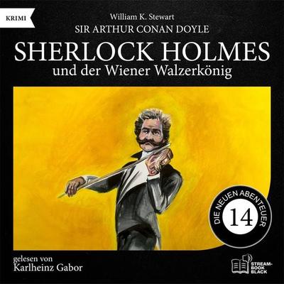 Sherlock Holmes und der Wiener Walzerkönig (Die neuen Abenteuer, Folge 14) - Arthur Conan Doyle,William K. Stewart, Audio, 9783711958457