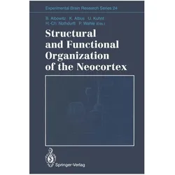 Structural and Functional Organization of the Neocortex, Fachbücher von Ulrich Kuhnt, Petra Wahle, Birgit Albowitz, Hans-Christoph Nothdurft, Klaus Albus